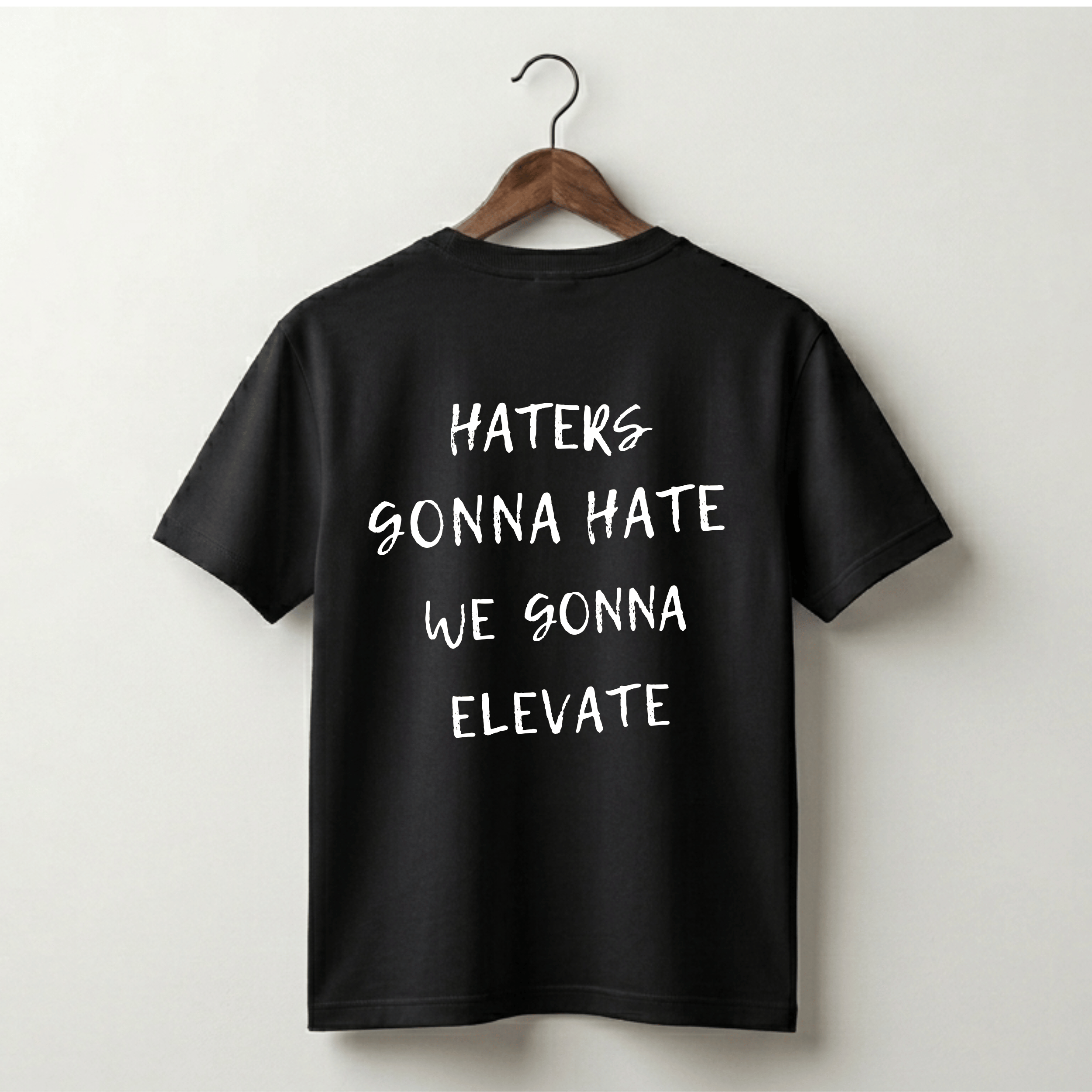 Haters Gonna Hate We Gonna Elevate Premium Tee