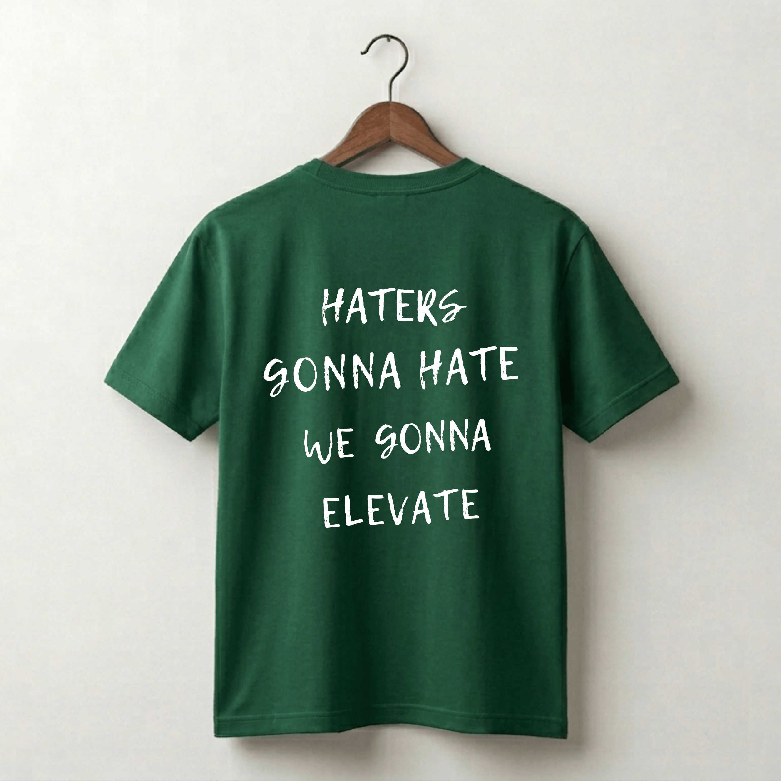 Haters Gonna Hate We Gonna Elevate Premium Tee