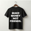 Make Money Not Friends Premium Tee